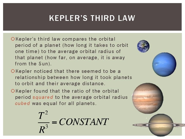 KEPLER’S THIRD LAW Kepler’s third law compares the orbital period of a planet (how