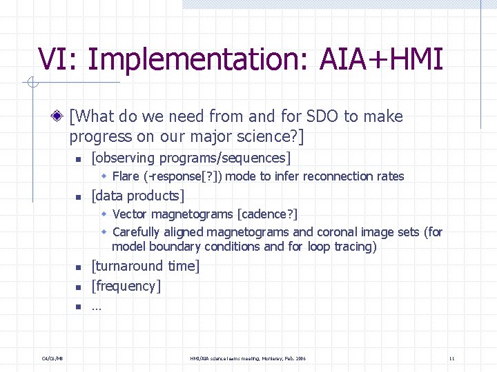 VI: Implementation: AIA+HMI [What do we need from and for SDO to make progress
