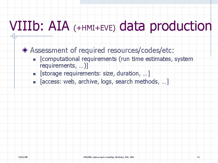 VIIIb: AIA (+HMI+EVE) data production Assessment of required resources/codes/etc: n n n C 4/C