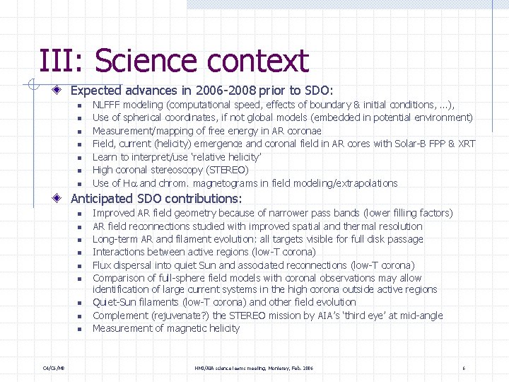 III: Science context Expected advances in 2006 -2008 prior to SDO: n n n