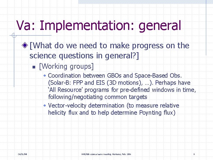 Va: Implementation: general [What do we need to make progress on the science questions