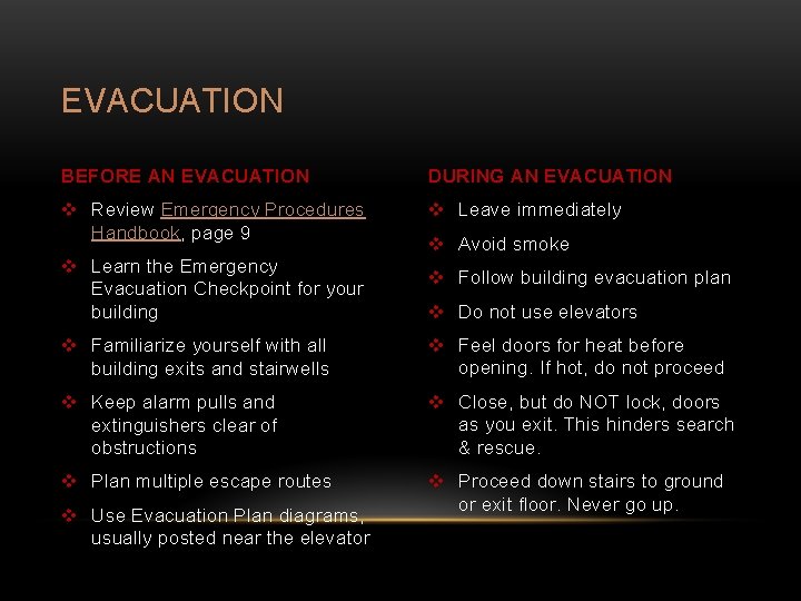 EVACUATION BEFORE AN EVACUATION DURING AN EVACUATION v Review Emergency Procedures Handbook, page 9