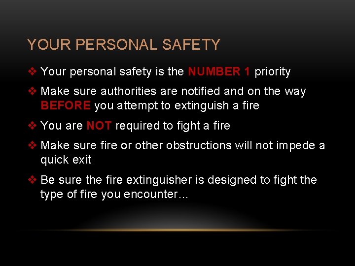 YOUR PERSONAL SAFETY v Your personal safety is the NUMBER 1 priority v Make