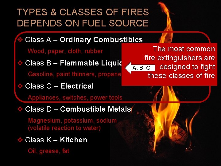 TYPES & CLASSES OF FIRES DEPENDS ON FUEL SOURCE v Class A – Ordinary