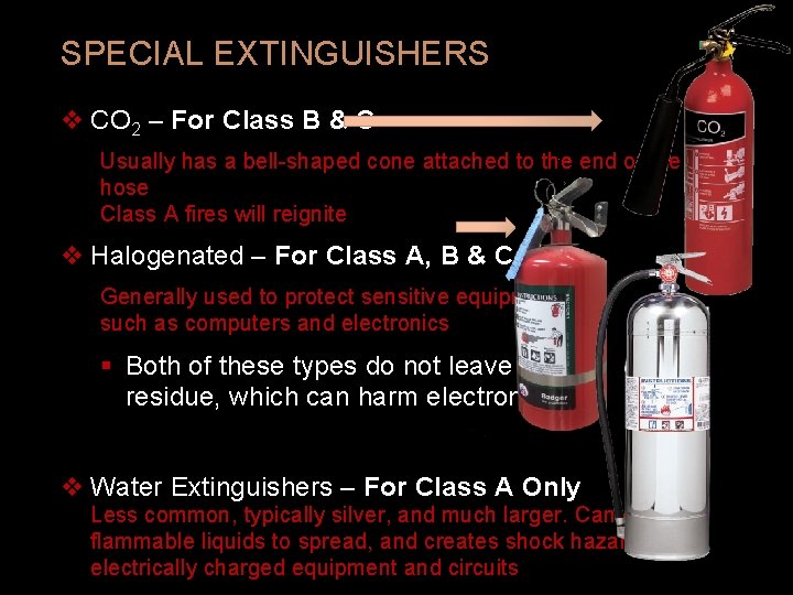 SPECIAL EXTINGUISHERS v CO 2 – For Class B & C Usually has a