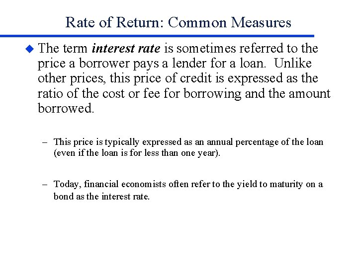 Rate of Return: Common Measures u The term interest rate is sometimes referred to