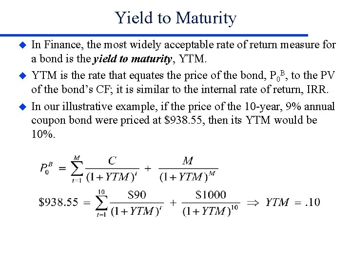 Yield to Maturity u u u In Finance, the most widely acceptable rate of