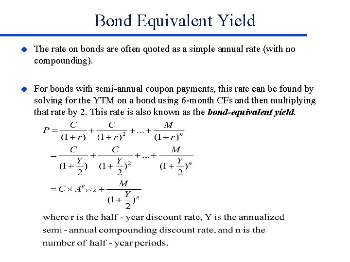 Bond Equivalent Yield u The rate on bonds are often quoted as a simple
