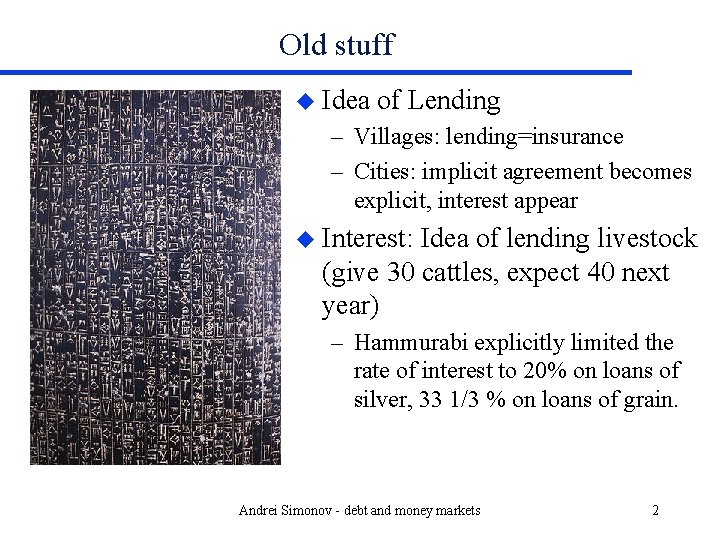 Old stuff u Idea of Lending – Villages: lending=insurance – Cities: implicit agreement becomes