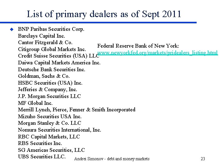 List of primary dealers as of Sept 2011 u BNP Paribas Securities Corp. Barclays