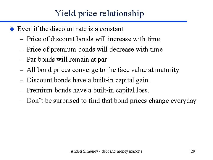 Yield price relationship u Even if the discount rate is a constant – Price