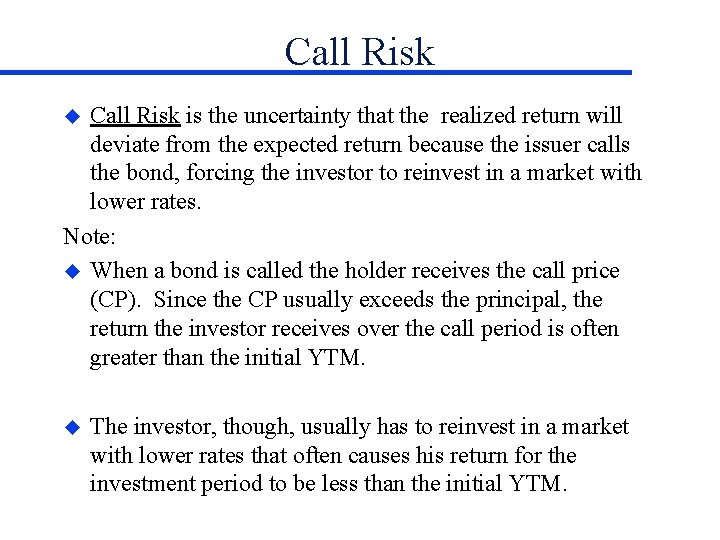 Call Risk is the uncertainty that the realized return will deviate from the expected