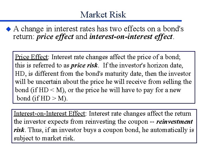 Market Risk u. A change in interest rates has two effects on a bond's