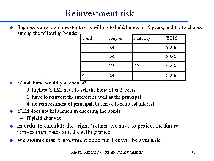Reinvestment risk u u u Suppose you are an investor that is willing to