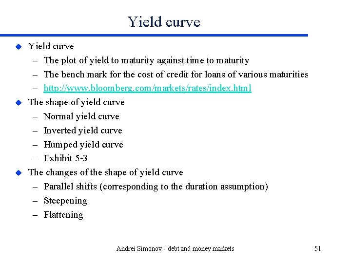 Yield curve u u u Yield curve – The plot of yield to maturity