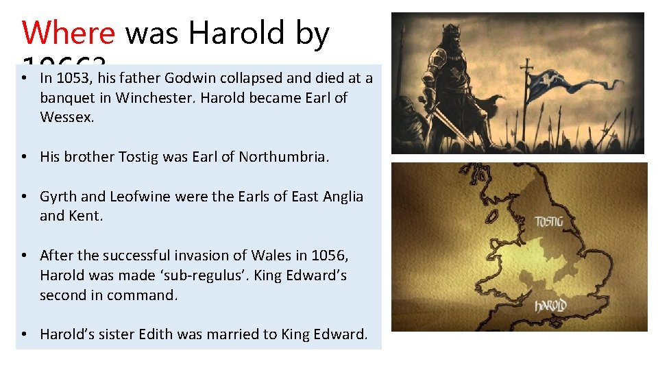 Where was Harold by 1066? • In 1053, his father Godwin collapsed and died