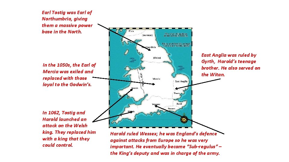 Earl Tostig was Earl of Northumbria, giving them a massive power base in the