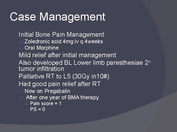 Case Management Initial Bone Pain Management Zoledronic acid 4 mg iv q 4 weeks