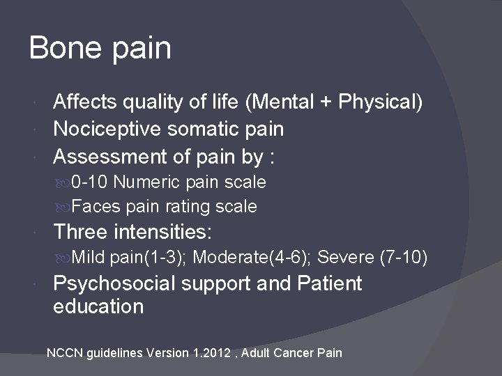 Bone pain Affects quality of life (Mental + Physical) Nociceptive somatic pain Assessment of