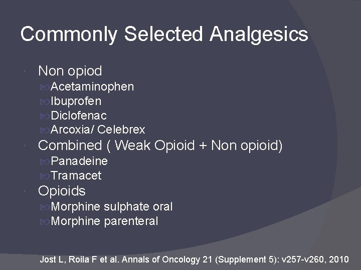 Commonly Selected Analgesics Non opiod Acetaminophen Ibuprofen Diclofenac Arcoxia/ Celebrex Combined ( Weak Opioid