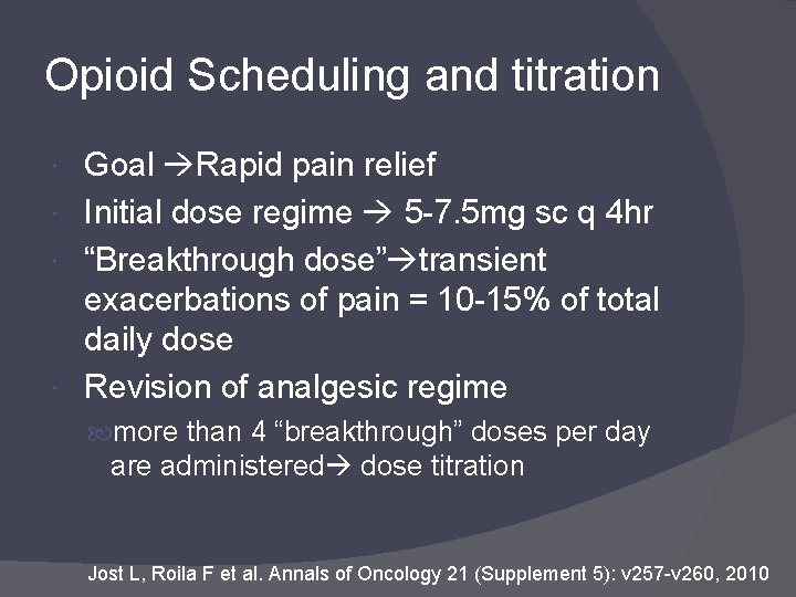 Opioid Scheduling and titration Goal Rapid pain relief Initial dose regime 5 -7. 5