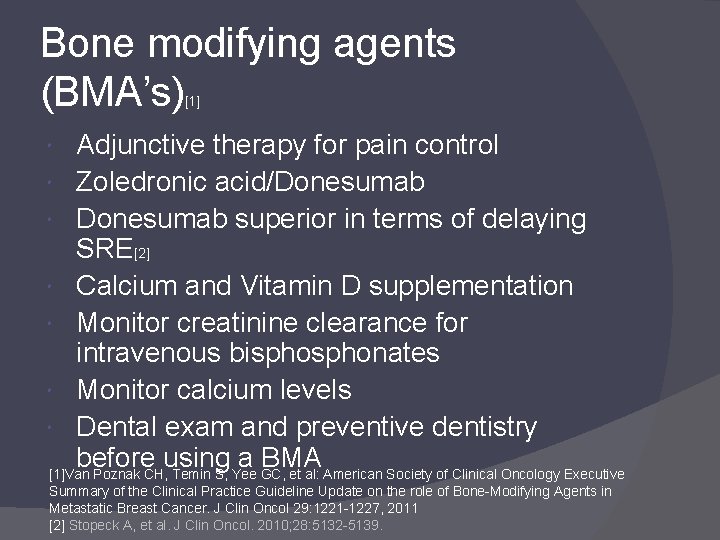 Bone modifying agents (BMA’s) [1] Adjunctive therapy for pain control Zoledronic acid/Donesumab superior in
