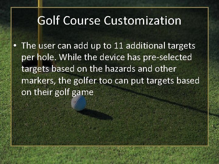 Golf Course Customization • The user can add up to 11 additional targets per