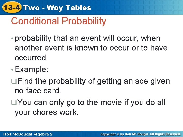 13 -4 Two - Way Tables Conditional Probability • probability that an event will