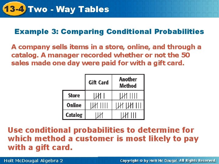 13 -4 Two - Way Tables Example 3: Comparing Conditional Probabilities A company sells