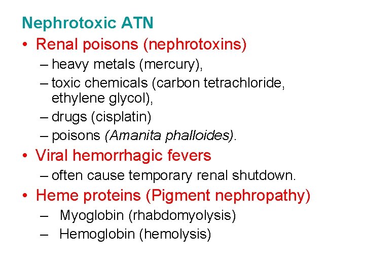 Nephrotoxic ATN • Renal poisons (nephrotoxins) – heavy metals (mercury), – toxic chemicals (carbon