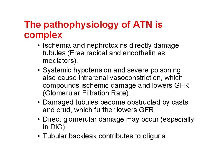 The pathophysiology of ATN is complex • Ischemia and nephrotoxins directly damage tubules (Free