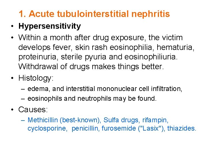 1. Acute tubulointerstitial nephritis • Hypersensitivity • Within a month after drug exposure, the