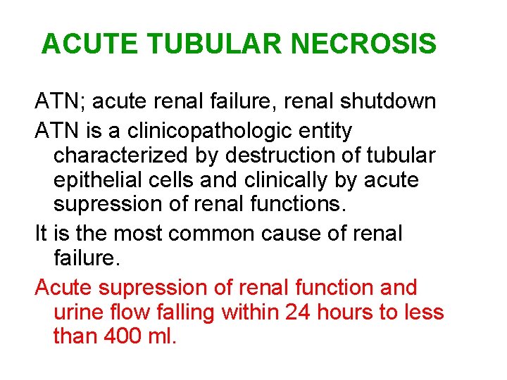 ACUTE TUBULAR NECROSIS ATN; acute renal failure, renal shutdown ATN is a clinicopathologic entity