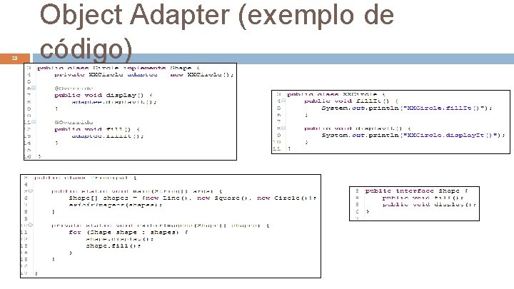 28 Object Adapter (exemplo de código) 