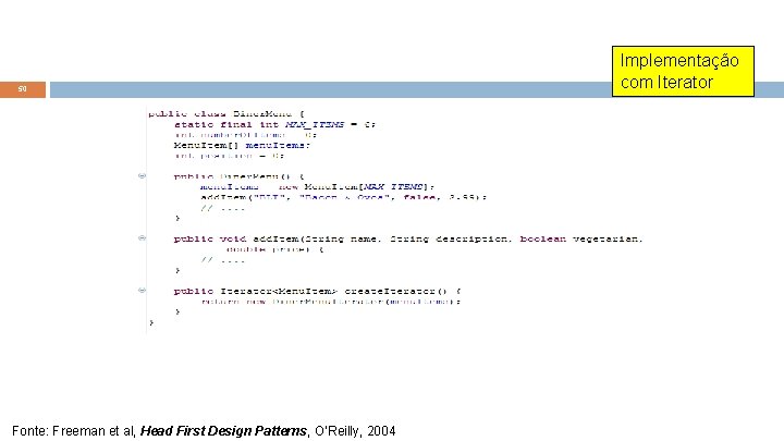 50 Fonte: Freeman et al, Head First Design Patterns, O’Reilly, 2004 Implementação com Iterator