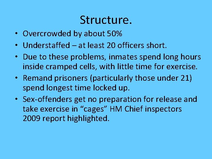 Structure. • Overcrowded by about 50% • Understaffed – at least 20 officers short.