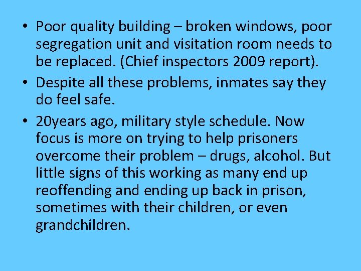  • Poor quality building – broken windows, poor segregation unit and visitation room