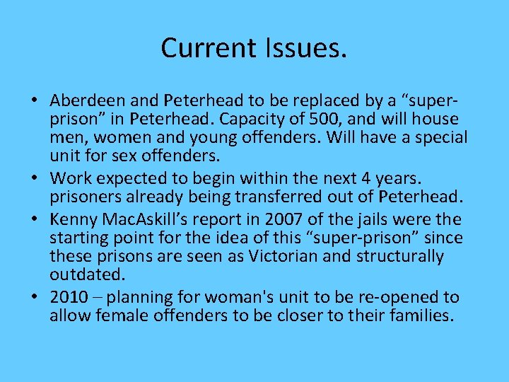 Current Issues. • Aberdeen and Peterhead to be replaced by a “superprison” in Peterhead.