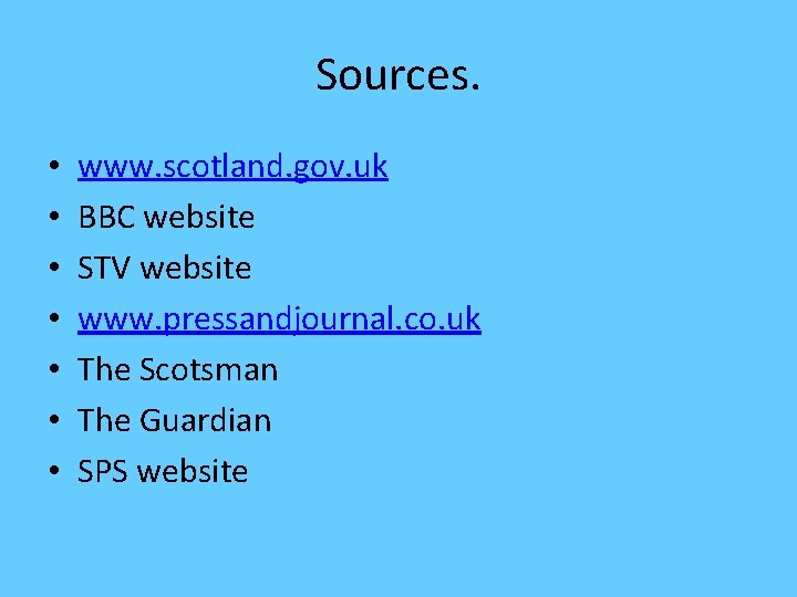 Sources. • • www. scotland. gov. uk BBC website STV website www. pressandjournal. co.