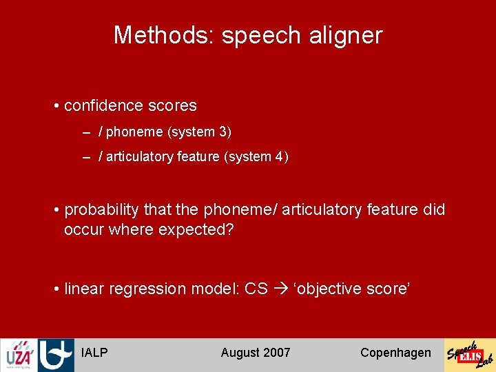Methods: speech aligner • confidence scores – / phoneme (system 3) – / articulatory