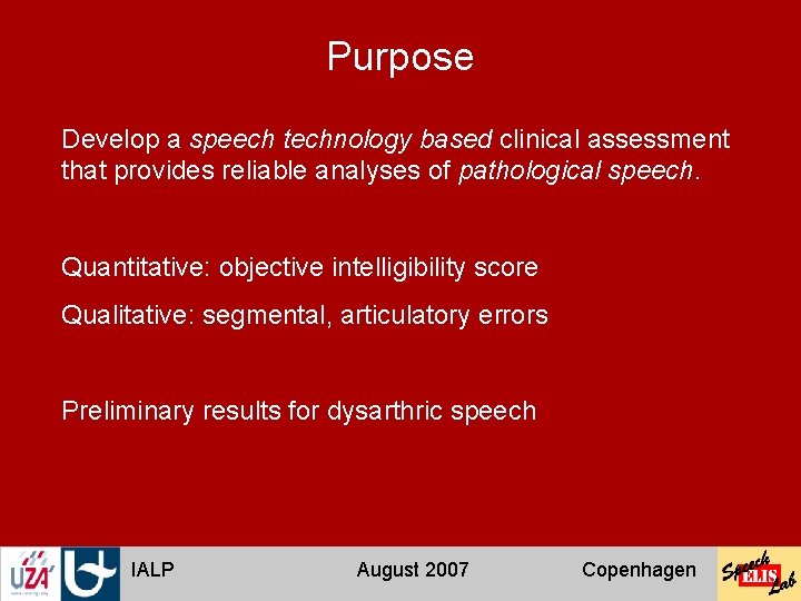 Purpose Develop a speech technology based clinical assessment that provides reliable analyses of pathological