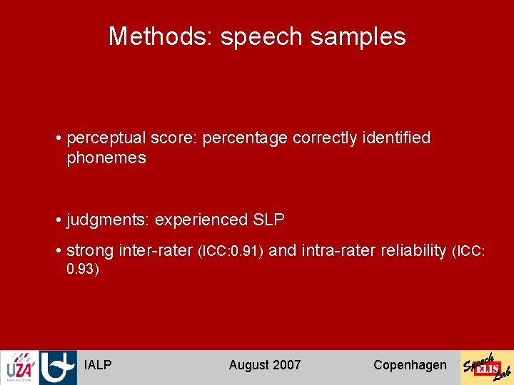 Methods: speech samples • perceptual score: percentage correctly identified phonemes • judgments: experienced SLP