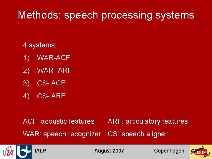 Methods: speech processing systems 4 systems: 1) WAR-ACF 2) WAR- ARF 3) CS- ACF