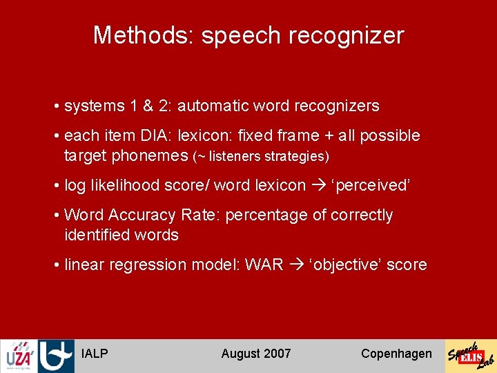 Methods: speech recognizer • systems 1 & 2: automatic word recognizers • each item