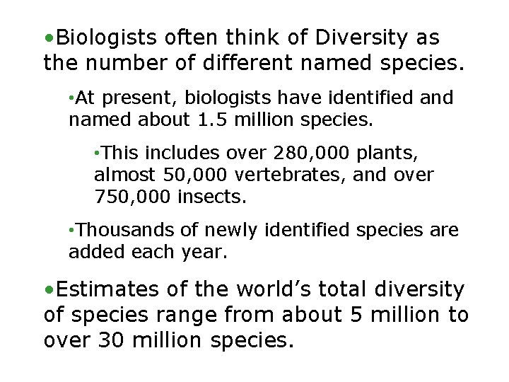  • Biologists often think of Diversity as the number of different named species.