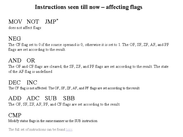 Instructions seen till now – affecting flags MOV NOT JMP* does not affect flags Instructions seen till now – affecting flags MOV NOT JMP* does not affect flags