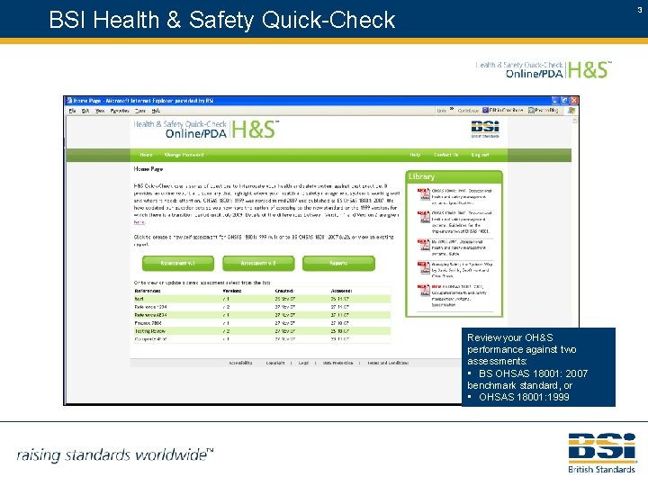 3 BSI Health & Safety Quick-Check Review your OH&S performance against two assessments: •