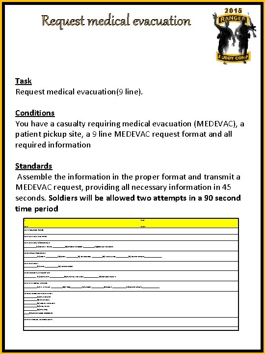 2015 Request medical evacuation Task Request medical evacuation(9 line). Conditions You have a casualty