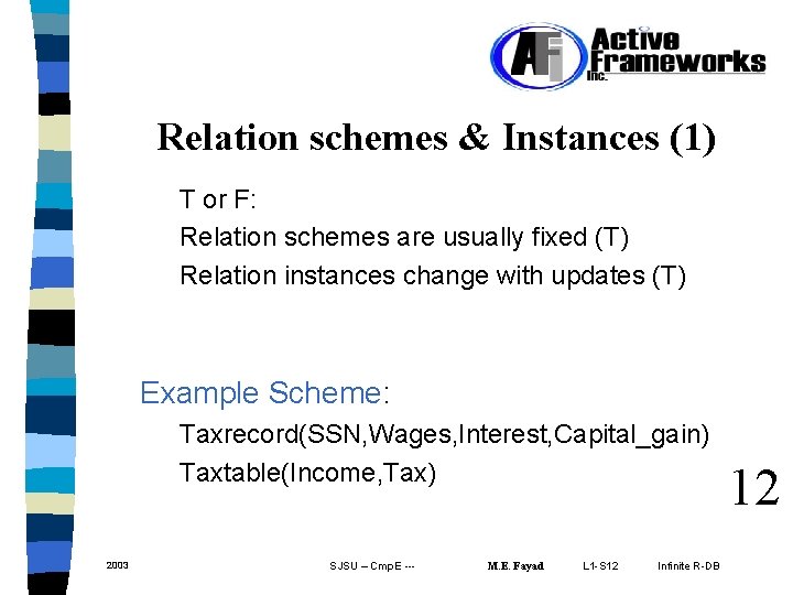 Relation schemes & Instances (1) T or F: Relation schemes are usually fixed (T)