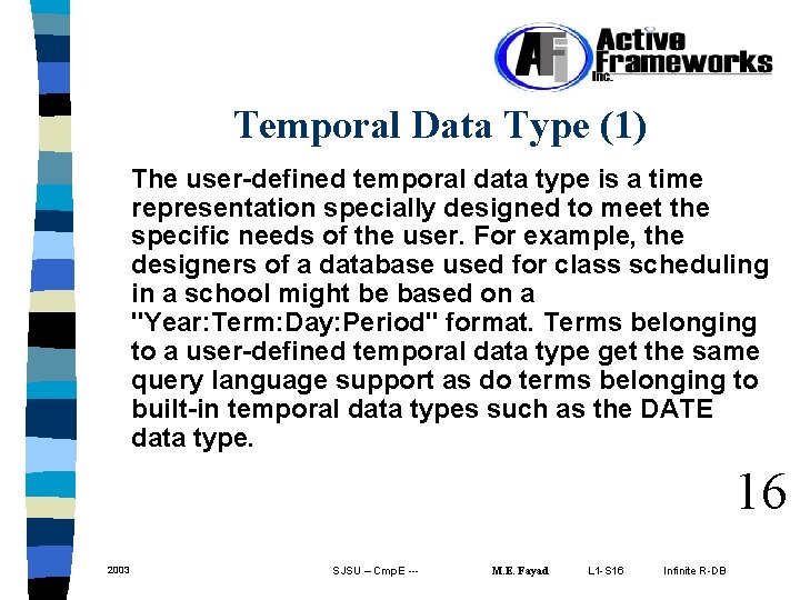 Temporal Data Type (1) The user-defined temporal data type is a time representation specially